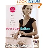 Everyday Italian: 125 Simple and Delicious Recipes by Giada De Laurentiis