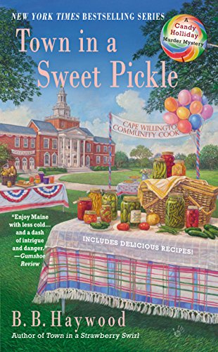 Town in a Sweet Pickle: A Candy Holliday Murder Mystery (CANDY HOLLIDAY MYSTERY Book 6)