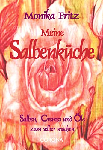 Meine Salbenküche: Salben, Cremes und Öle zum selber machen (German Edition)