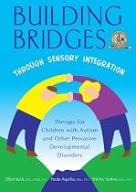 Building Bridges Through Sensory Integration: Therapy for Children with Autism and Other Pervasive Developmental Disorders