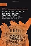 A British fascist in the Second World War : the Italian war diary of James Strachey Barnes, 1943-45