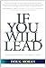 If You Will Lead: Enduring Wisdom for 21st-Century Leaders