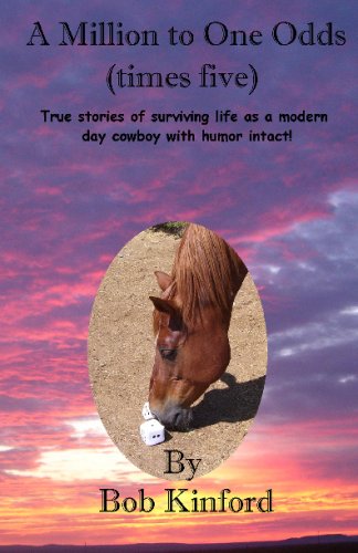 a million to one odds times five true stories of surviving life as a modern day cowboy with humor intact