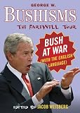 Bushisms : the farewell tour : Bush at war (with the English language)