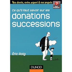 Ce qu'il faut savoir sur les donations successions