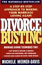 Divorce Busting: A Step-by-Step Approach to Making Your Marriage Loving Again