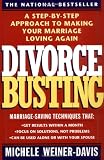 Divorce Busting: A Step-by-Step Approach to Making Your Marriage Loving Again