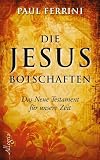 Produkt-Bild: Die Jesus-Botschaften: Das Neue Testament f&uuml;r unsere Zeit