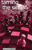Taming the Sicilian: A Repertoire for White Against the Most Popular Black Opening by Nigel Davies