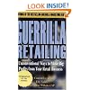 Guerrilla Retailing: Unconventional Ways to Make Big Profits from Your Retail Business  (Guerrilla Marketing Series)