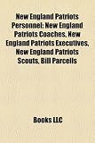 New England Patriots Personnel: New England Patriots Coaches, New England Patriots Executives, New England Patriots Scouts, Bill Parcells
