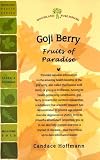 Goji Berry: The Amazing Health Benefits of Gou Qi Zi, the Chinese, Fruits of Paradise (Woodland Health Series)