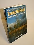 Taming the flood : a history and natural history of rivers and wetlands