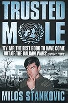 Trusted Mole: A Soldier's Journey into Bosnia's Heart of Darkness
