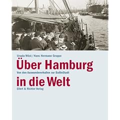 �ber Hamburg in die Welt. Von den Auswandererhallen zur Ballinstadt