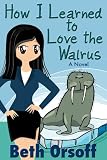 How I Learned to Love the Walrus (an Arctic Romantic Comedy)
