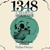 1348: A Medieval Apocalypse - The Black Death in Ireland (English Edition)