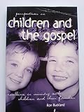Perspectives on children and the gospel : excellence in ministry with children and their families