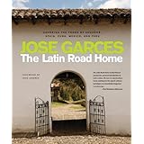 the latin road home savoring the foods of ecuador spain cuba mexico and peru