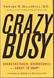 Crazy Busy: Overstretched, Overbooked and About to Snap