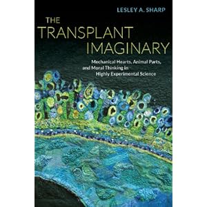 The Transplant Imaginary: Mechanical Hearts, Animal Parts, and Moral Thinking in Highly Experimental Science