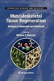 Musculoskeletal Tissue Regeneration: Biological Materials and Methods (Orthopedic Biology and Medicine)