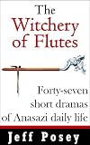The Witchery of Flutes: Forty-seven short dramas of Anasazi daily life