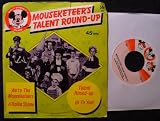 Walt Disneys Mickey Mouse Club / Mouseketeers Talent Round-Up / Were the Mouseketeers / A Rollin Stone / Talent Round-Up / Hi To You ; w/ picture sleeve