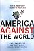 Image of America Against the World: How We Are Different and Why We Are Disliked