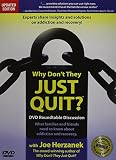 Why Don't They Just QUIT? (90-min)DVD Roundtable Discussion: What families and friends need to know about addiction and recovery.