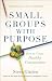Small Groups with Purpose
