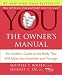 You: The Owner s Manual: An Insider s Guide To The Body That Will Make You Healthier And Younger