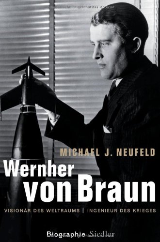 Produkt-Bild: Wernher von Braun: Vision&auml;r des Weltraums - Ingenieur des Krieges - Biographie