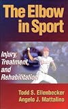 The Elbow in Sport: Injury, Treatment and Rehabilitation