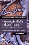 Communication rights and social justice : historical accounts of transnational mobilizations