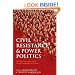 Civil Resistance and Power Politics: The Experience of Non-violent Action from Gandhi to the Present