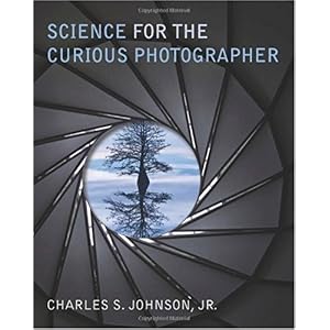 【クリックで詳細表示】Science for the Curious Photographer： An Introduction to the Science of Photography [ペーパーバック]