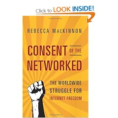 Consent of the Networked: The Worldwide Struggle For Internet Freedom