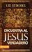 Image of Encuentra al Jesús verdadero: Una guía para cristianos curiosos y buscadores escépticos (Spanish Edition)