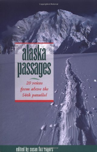 Alaska Passages: 20 Voices from Above the 54th Parallel Book Image