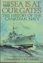 The Sea Is at Our Gates : The History of the Canadian Navy