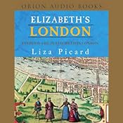 Elizabeth's London: Everyday Life in Elizabethan London | [Liza Picard]