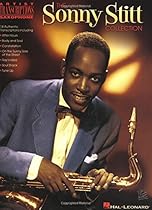 The Sonny Stitt Collection: Saxophone Artist Transcriptions The Sonny Stitt Collection: Saxophone Artist Transcriptions