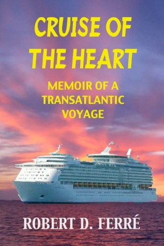 Cruise of the Heart: Memoir of a Transatlantic Cruise
