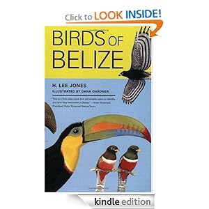 Birds of Belize (Corrie Herring Hooks Series) H. Lee Jones and Dana Gardner