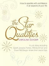The Star Qualities: How to Sparkle With Confidence in All Aspects of Your Life