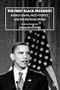 The First Black President: Barack Obama, Race, Politics, and the American Dream