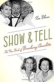 Show and Tell: The New Book of Broadway Anecdotes Show and Tell: The New Book of Broadway Anecdotes