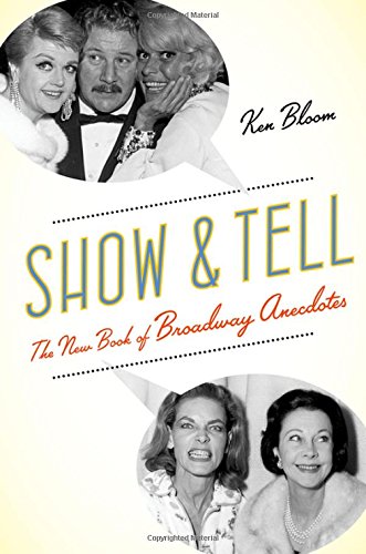 Show and Tell: The New Book of Broadway Anecdotes