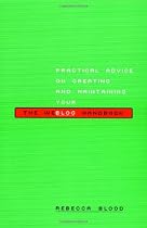 The Weblog Handbook: Practical Advice on Creating and Maintaining Your Blog